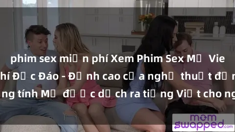 phim sex miễn phí Xem Phim Sex Mỹ Vietsub Online Miễn Phí Độc Đáo - Đỉnh cao của nghệ thuật đồng tính Mỹ được dịch ra tiếng Việt cho người xem hiểu rõ hơn.