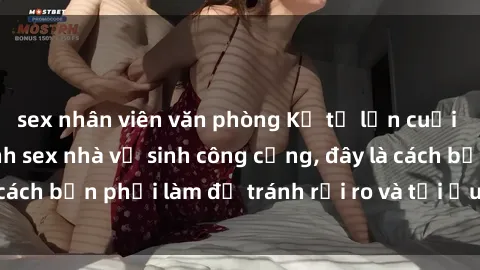 sex nhân viên văn phòng Kể từ lần cuối cùng bạn thực hành sex nhà vệ sinh công cộng, đây là cách bạn phải làm để tránh rủi ro và tối ưu trải nghiệm.