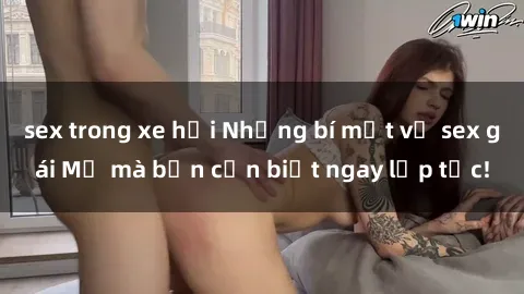 sex trong xe hơi Những bí mật về sex gái Mỹ mà bạn cần biết ngay lập tức!