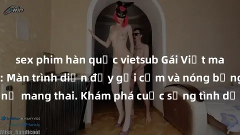 sex phim hàn quốc vietsub Gái Việt mang bầu và làm tình: Màn trình diễn đầy gợi cảm và nóng bỏng của phụ nữ mang thai. Khám phá cuộc sống tình dục đầy hấp dẫn và mới lạ của họ!