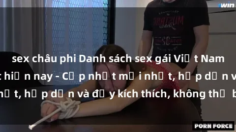 sex châu phi Danh sách sex gái Việt Nam sinh viên hot nhất hiện nay - Cập nhật mới nhất, hấp dẫn và đầy kích thích, không thể bỏ qua!