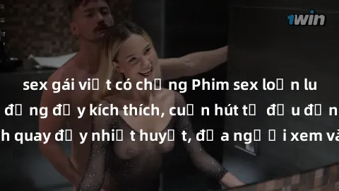 sex gái việt có chồng Phim sex loạn luân Nhật Bản: Hành động đầy kích thích, cuốn hút từ đầu đến cuối. Những cảnh quay đầy nhiệt huyết, đưa người xem vào thế giới độc đáo của tình thân. Đừng bỏ lỡ!