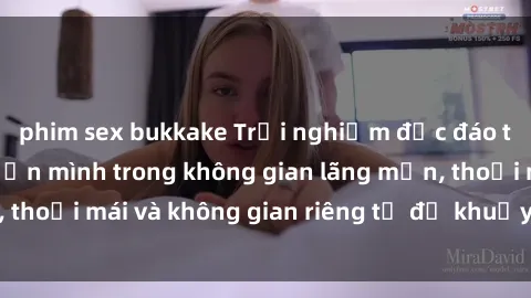 phim sex bukkake Trải nghiệm độc đáo tại sex nhà nghỉ: ẩn mình trong không gian lãng mạn, thoải mái và không gian riêng tư để khuấy động tình ái.