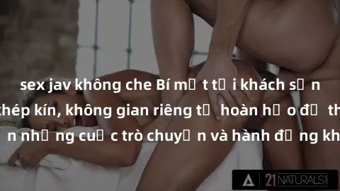 sex jav không che Bí mật tại khách sạn: Phòng quay lén khép kín, không gian riêng tư hoàn hảo để thực hiện những cuộc trò chuyện và hành động không bị người khác phát hiện.