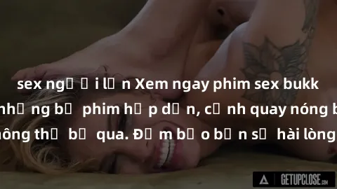 sex người lớn Xem ngay phim sex bukkake hàng đầu với những bộ phim hấp dẫn, cảnh quay nóng bỏng không thể bỏ qua. Đảm bảo bạn sẽ hài lòng với trải nghiệm mới lạ này!