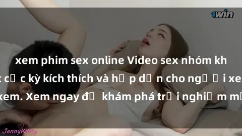 xem phim sex online Video sex nhóm không che mới nhất cực kỳ kích thích và hấp dẫn cho người xem. Xem ngay để khám phá trải nghiệm mới lạ và đầy bất ngờ!