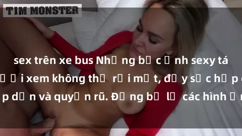 sex trên xe bus Những bức ảnh sexy tá gợi cảm khiến người xem không thể rời mắt, đầy sức hấp dẫn và quyến rũ. Đừng bỏ lỡ các hình ảnh nóng bỏng này!