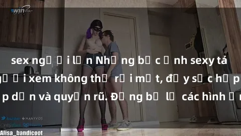 sex người lớn Những bức ảnh sexy tá gợi cảm khiến người xem không thể rời mắt, đầy sức hấp dẫn và quyến rũ. Đừng bỏ lỡ các hình ảnh nóng bỏng này!