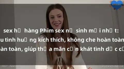 sex họ hàng Phim sex nữ sinh mới nhất: Trải nghiệm nhiều tình huống kích thích, không che hoàn toàn, giúp thỏa mãn cơn khát tình dục của các bạn trẻ