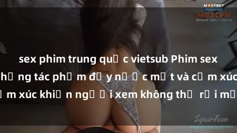 sex phim trung quốc vietsub Phim sex anime đỉnh cao: Những tác phẩm đầy nước mắt và cảm xúc khiến người xem không thể rời mắt khỏi màn hình